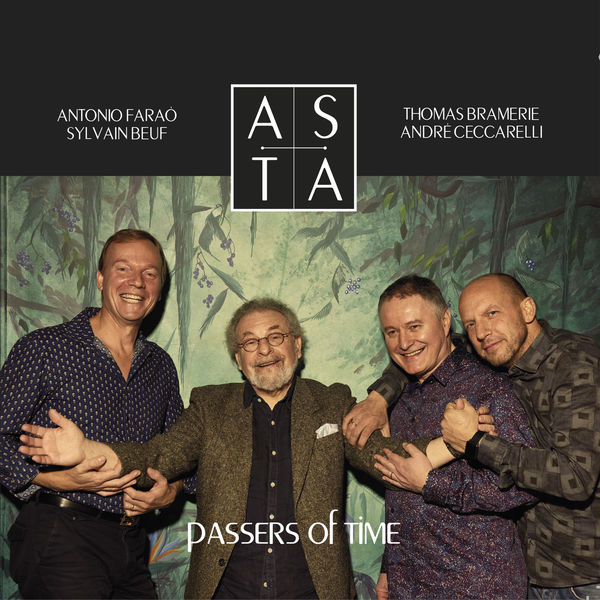André Ceccarelli, Sylvain Beuf, Thomas Bramerie, Antonio Faraò – ASTA – Passers of Time (2019) [Official Digital Download 24bit/88,2kHz]
