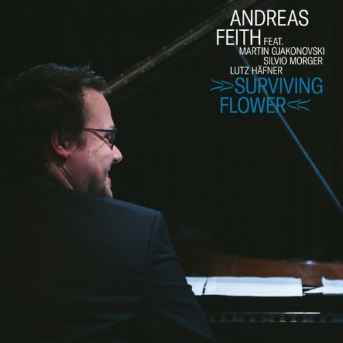 Andreas Feith feat. Martin Gjakonovski, Silvio Morger - Surviving Flower (2020) Download