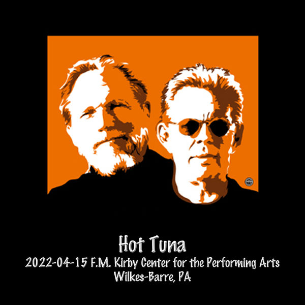 Hot Tuna – 2022-04-15 F.M. Kirby Center for the Performing Arts, Wilkes-Barre, Pa (2022) [Official Digital Download 24bit/44,1kHz]