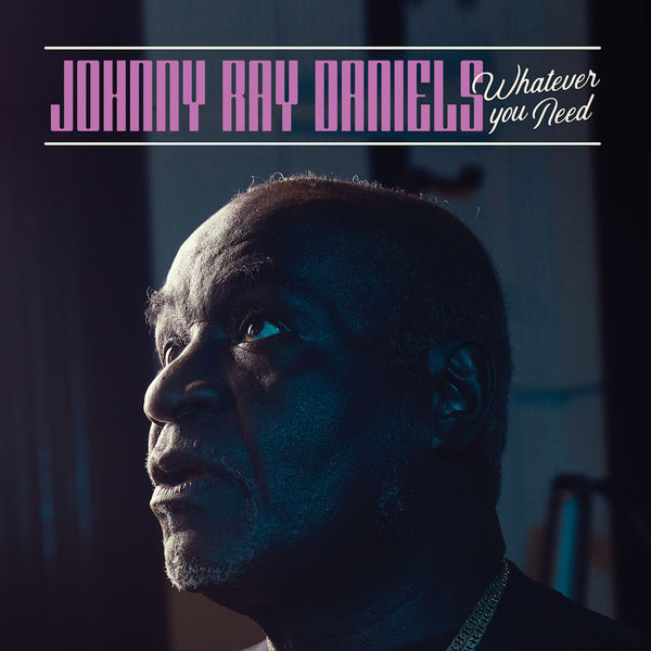 Johnny Ray Daniels - Whatever You Need (2022) [FLAC 24bit/48kHz] Download