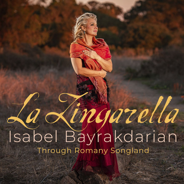 Isabel Bayrakdarian – La Zingarella: Through Romany Songland (2022) [Official Digital Download 24bit/96kHz]