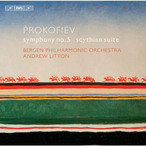 Andrew Litton – Prokofiev : Symphony No. 5 & Scythian Suite (2015) [FLAC 24bit, 96 kHz]