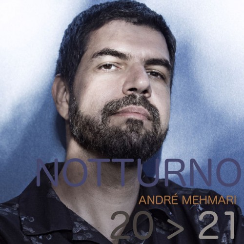 André Mehmari – Notturno 20>21 (2021) [FLAC 24bit, 48 kHz]