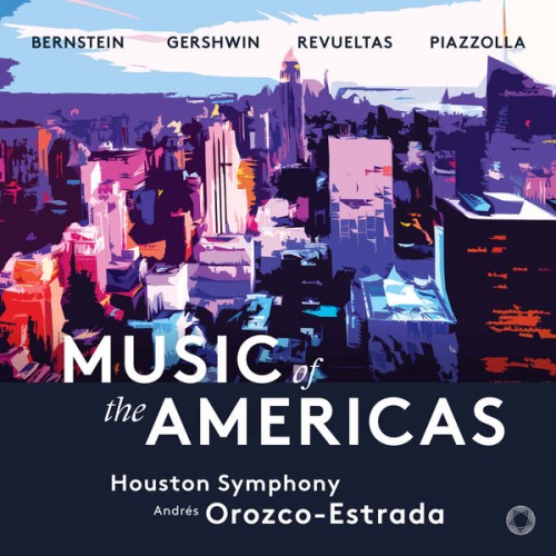 Houston Symphony, Andrés Orozco-Estrada – Music of the Americas (2018) [FLAC 24bit, 96 kHz]