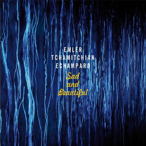 Andy Emler, Claude Tchamitchian, Eric Echampard – Sad and Beautiful (2014) [FLAC 24bit, 88,2 kHz]