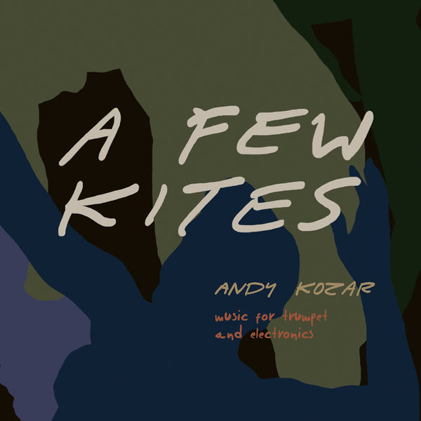 Andy Kozar – A Few Kites (2020) [Official Digital Download 24bit/48kHz]
