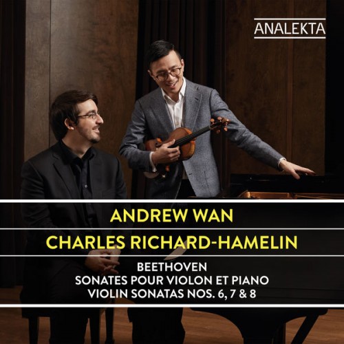 Andrew Wan, Charles Richard-Hamelin – Beethoven: Violin Sonatas Nos. 6, 7 & 8 (2018) [FLAC 24bit, 192 kHz]