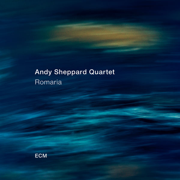 Andy Sheppard Quartet, Andy Sheppard – Romaria (2018) [Official Digital Download 24bit/96kHz]