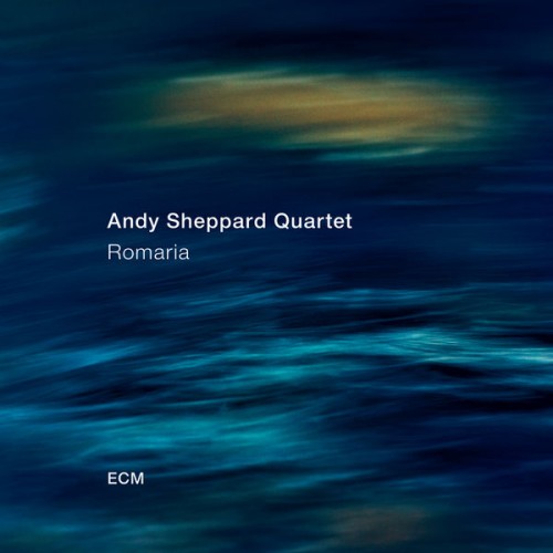 Andy Sheppard Quartet, Andy Sheppard – Romaria (2018) [FLAC 24bit, 96 kHz]