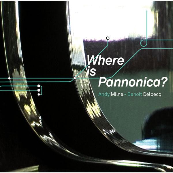 Andy Milne – Where Is Pannonica? (2009) [Official Digital Download 24bit/88,2kHz]