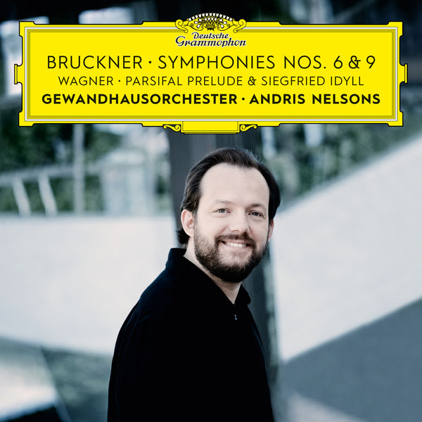 Andris Nelsons – Bruckner: Symphonies Nos. 6 & 9 – Wagner: Siegfried Idyll / Parsifal Prelude (2019) [Official Digital Download 24bit/192kHz]