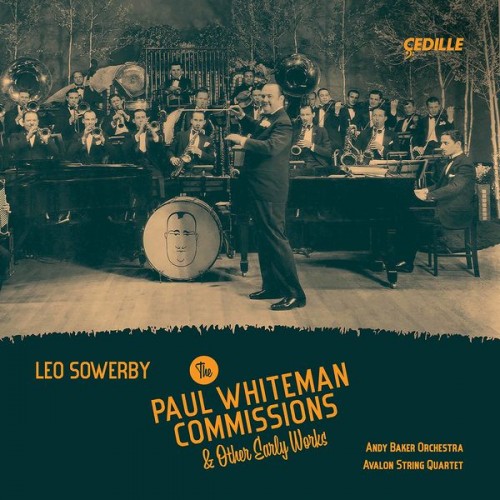 Andy Baker Orchestra, Avalon String Quartet, Andy Baker – Leo Sowerby: The Paul Whiteman Commissions & Other Early Works (2021) [FLAC 24bit, 96 kHz]