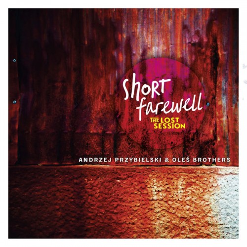 Andrzej Przybielski, Oleś Brothers - Short Farewell: The Lost Session (2021) Download