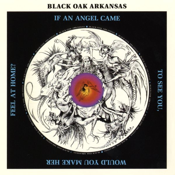 Black Oak Arkansas - If an Angel Came to See You...Would You Make Her Feel at Home (1972/2006) [FLAC 24bit/96kHz]
