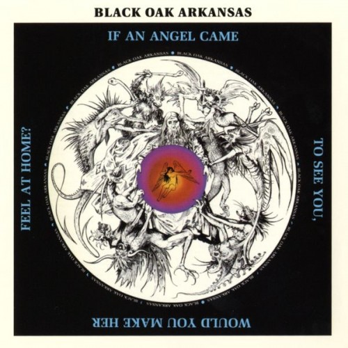 Black Oak Arkansas – If an Angel Came to See You…Would You Make Her Feel at Home (1972/2006) [FLAC 24bit, 96 kHz]