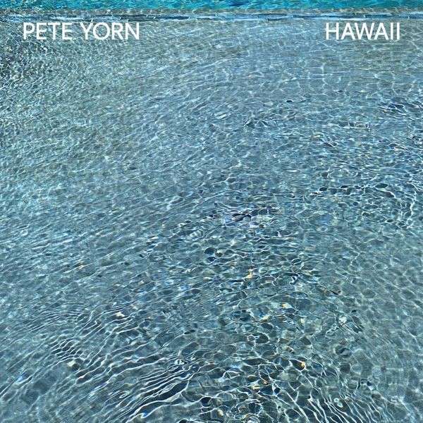 Pete Yorn – Hawaii (2022) Hi-Res