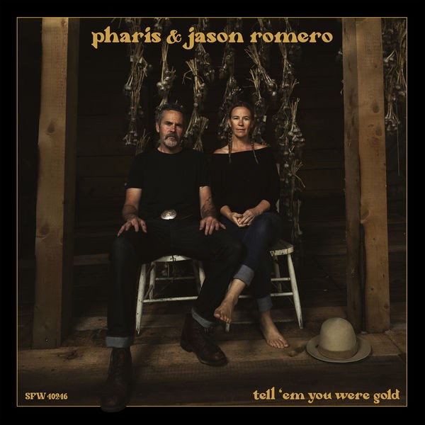 Pharis & Jason Romero - Tell 'Em You Were Gold (2022) 24bit FLAC Download
