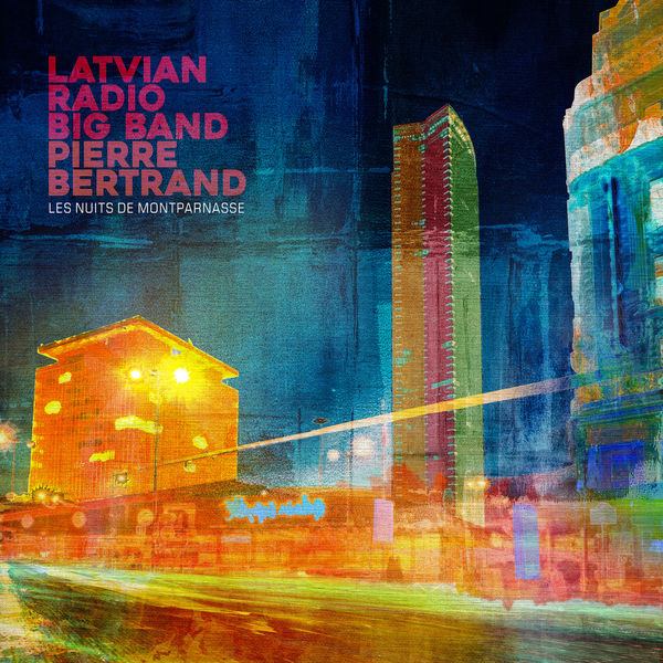 Pierre Bertrand, Latvian Radio Big Band – Les nuits de Montparnasse (2022) [FLAC 24bit/48kHz]