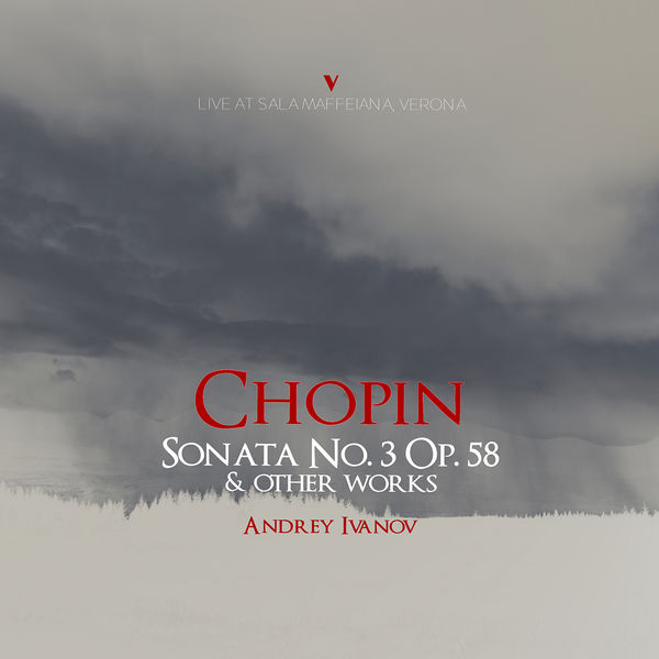 Andrey Ivanov - Chopin: Piano Sonata No. 3 in B Minor, Op. 58, B. 155 & Other Works (Live) (2022) [FLAC 24bit/88,2kHz]