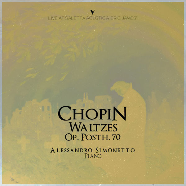 Alessandro Simonetto - Chopin: Waltzes, Op. Posth. 70 (EP) (2022) [FLAC 24bit/88,2kHz]