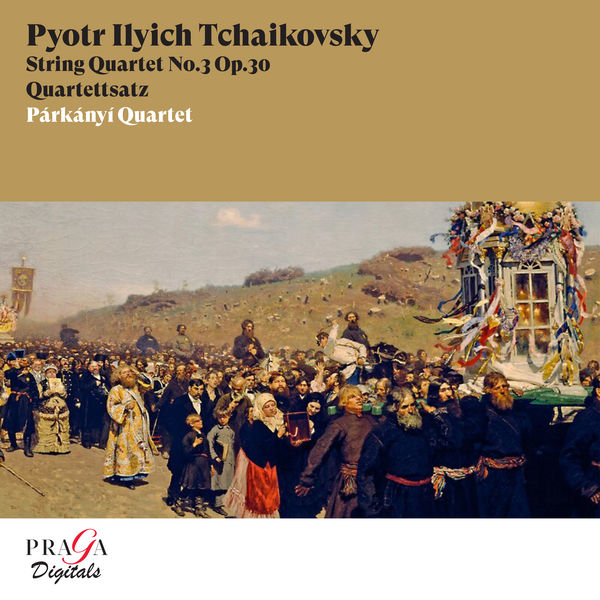 Párkányí quartet – Pyotr Ilyich Tchaikovsky: String Quartet No. 3, Quartettsatz (Remastered) (2005/2022) [Official Digital Download 24bit/96kHz]