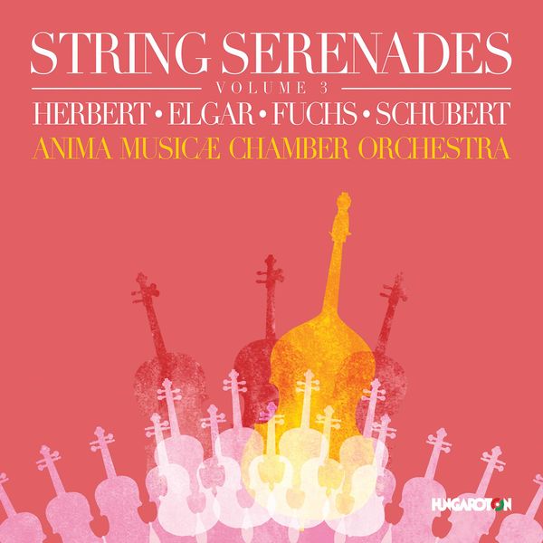 Anima Musicæ Chamber Orchestra – String Serenades, Vol. 3: Herbert, Elgar, Fuchs & Schubert (2021) [Official Digital Download 24bit/96kHz]