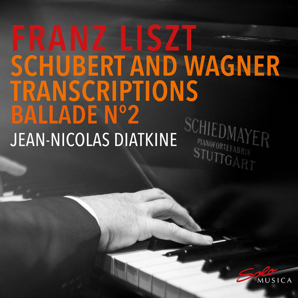 Jean-Nicolas Diatkine – Franz Liszt – Piano transcriptions of Schubert and Wagner (2022) [Official Digital Download 24bit/96kHz]