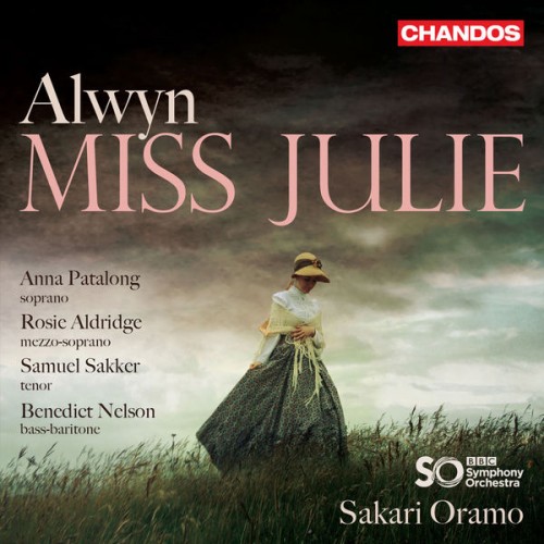 Anna Patalong, Rosie Aldridge, Samuel Sakker, Benedict Nelson ,The BBC Symphony Orchestra, Sakari Oramo – Alwyn: Miss Julie (2020) [FLAC 24bit, 96 kHz]