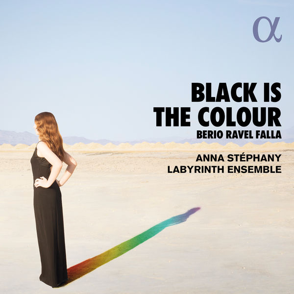 Anna Stéphany, Labyrinth Ensemble – Berio, Ravel & Falla: Black Is the Colour (2018) [Official Digital Download 24bit/96kHz]