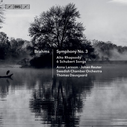 Anna Larsson, Johan Reuter, Svenska Kammarorkestern, Thomas Dausgaard – Brahms: Symphony No. 3, Alto Rhapsody & 6 Schubert Songs (2018) [FLAC 24bit, 96 kHz]