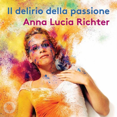 Anna Lucia Richter, Ensemble Claudiana, Luca Pianca – Il delirio della passione (2021) [FLAC 24bit, 96 kHz]