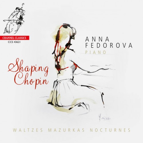 Anna Fedorova – Shaping Chopin: Waltzes, Mazurkas, Nocturnes (2021) [FLAC 24bit, 192 kHz]