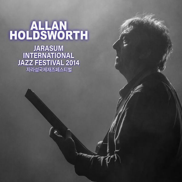 Allan Holdsworth - Jarasum Jazz Festival 2014 (2022) [FLAC 24bit/48kHz]