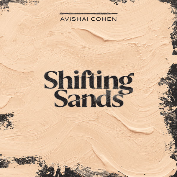 Avishai Cohen Trio, Avishai Cohen, Elchin Shirinov, Roni Kaspi - Shifting Sands (2022) [FLAC 24bit/96kHz]