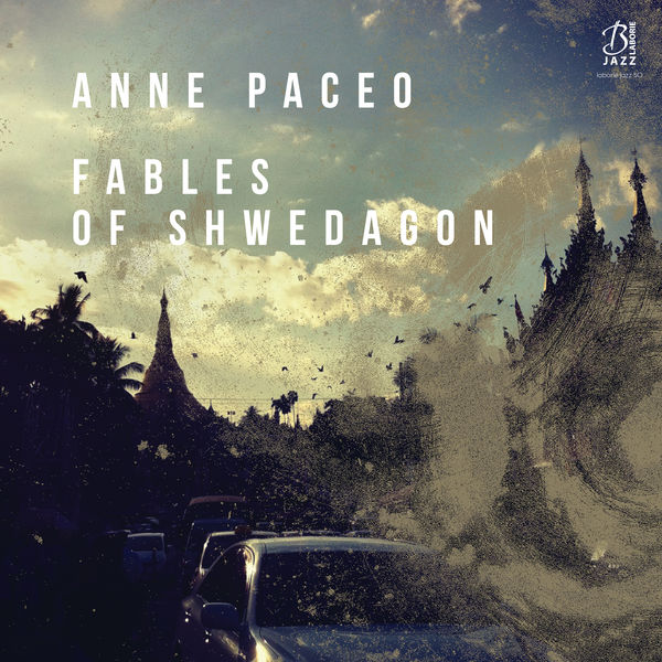 Anne Paceo – Fables of Shwedagon (2018) [Official Digital Download 24bit/44,1kHz]