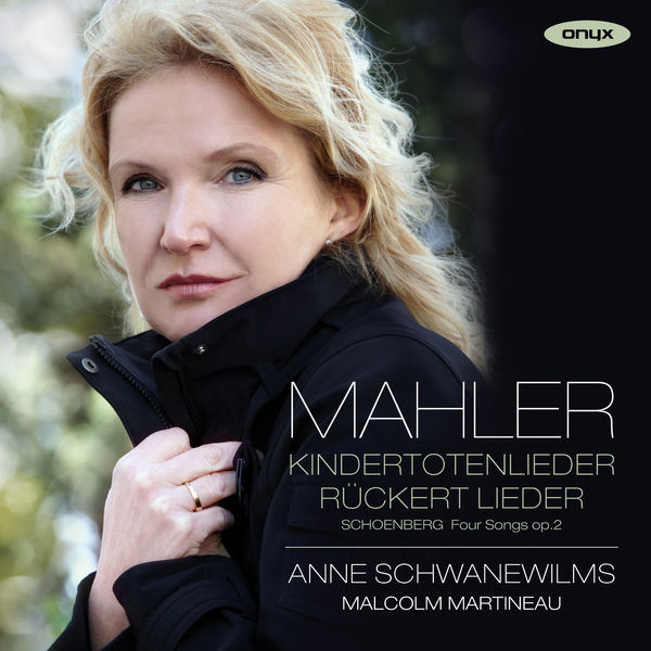 Anne Schwanewilms, Malcolm Martineau – Mahler: Kindertotenlieder & Rückert Lieder – Schoenberg: 4 Lieder, Op. 2 (2015) [Official Digital Download 24bit/44,1kHz]