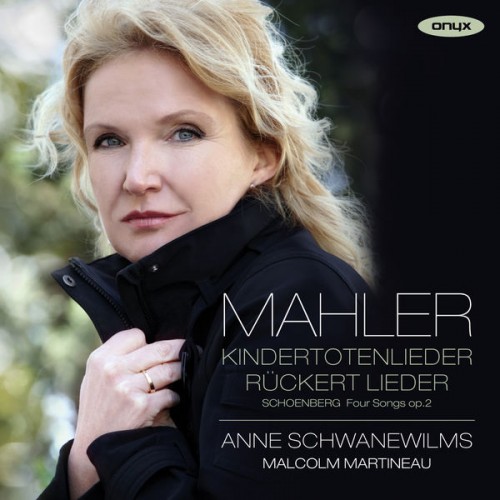 Anne Schwanewilms, Malcolm Martineau – Mahler: Kindertotenlieder & Rückert Lieder – Schoenberg: 4 Lieder, Op. 2 (2015) [24bit FLAC]