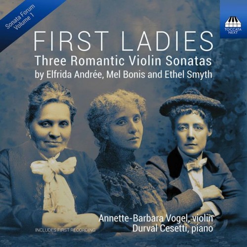 Annette-Barbara Vogel, Durval Cesetti – First Ladies: Three Romantic Violin Sonatas (2021) [FLAC 24bit, 96 kHz]