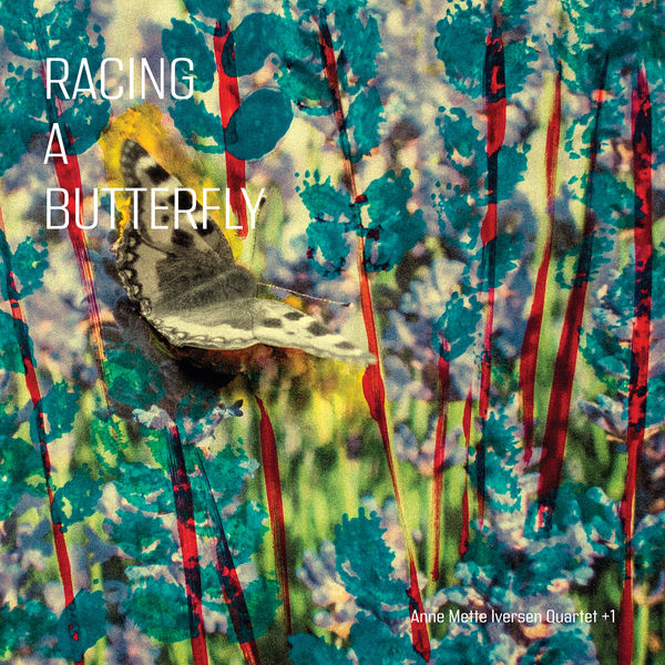 Anne Mette Iversen Quartet, Anne Mette Iversen – Racing a Butterfly (2020) [Official Digital Download 24bit/44,1kHz]