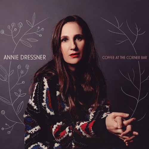 Annie Dressner - Coffee at the Corner Bar (2020) Download