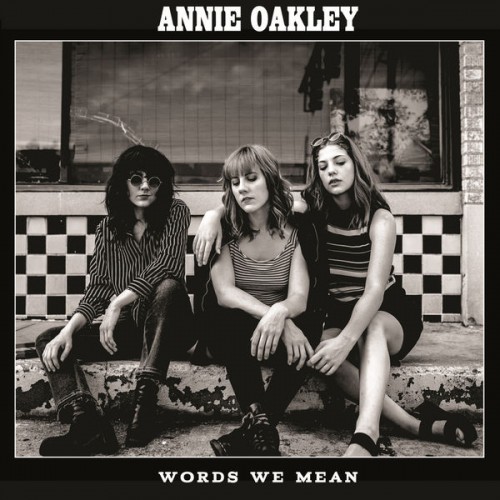 Annie Oakley – Words We Mean (2018)