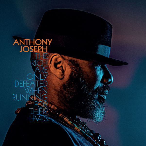 Anthony Joseph – The Rich Are Only Defeated When Running for Their Lives (2021) [Official Digital Download 24bit/44,1kHz]