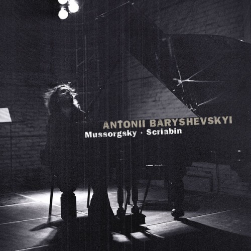 Antonii Baryshevskyi – Antonii Baryshevskyi: Mussorgsky & Scriabin (2015) [FLAC 24bit, 96 kHz]