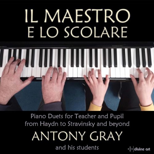 Antony Gray – Il maestro e lo scolare: Piano Duets for Teacher and Pupil (2021) [FLAC 24bit, 44,1 kHz]