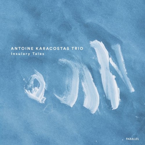 Antoine Karacostas Trio - Insulary Tales (2019) Download