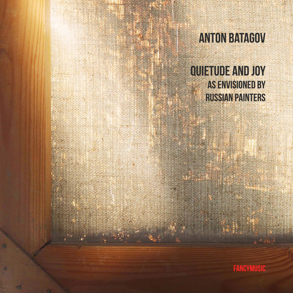 Anton Batagov – Quietude and Joy As Envisioned by Russian Painters (2021) [Official Digital Download 24bit/44,1kHz]