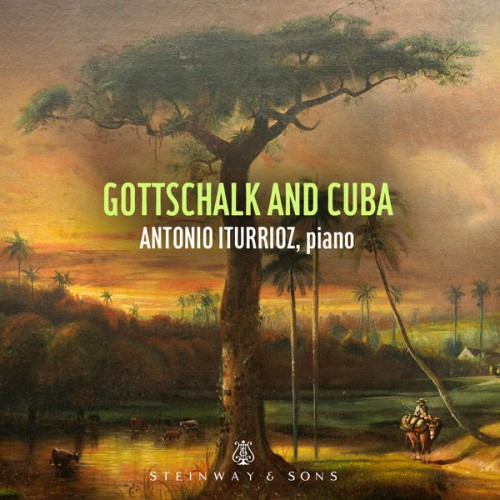 Antonio Iturrioz – Gottschalk & Cuba (2018) [FLAC 24bit, 192 kHz]