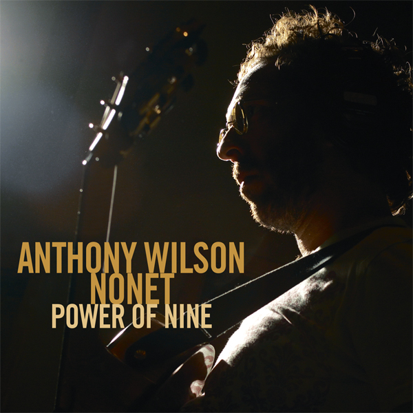 Anthony Wilson Nonet – Power Of Nine (2006) DSF DSD64 + Hi-Res FLAC