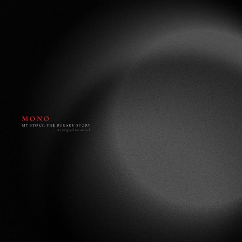 Mono – My Story, The Buraku Story (An Original Soundtrack) (2022) [FLAC 24bit, 96 kHz]