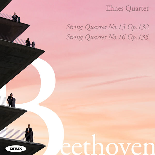 Ehnes Quartet – Beethoven: String Quartets Nos.15 & 16 (2022) [FLAC 24bit/96kHz]